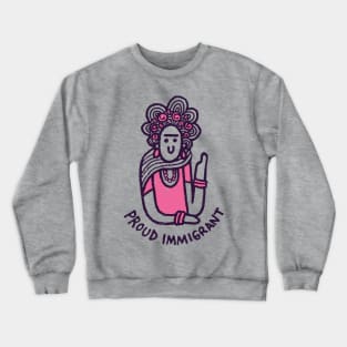 A PROUD IMMIGRANT Crewneck Sweatshirt